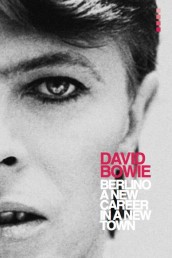 DAVID BOWIE | BERLINO: a new career in a new town