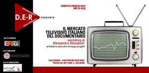 IL MERCATO TELEVISIVO ITALIANO DEL DOCUMENTARIO WORKSHOP GRATUITO A CURA DI D.E-R