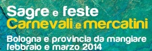 Sagre e feste in provincia di Bologna da febbraio a marzo 2014