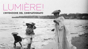 Lumiere! L’invenzione del cinematografo. Una mostra