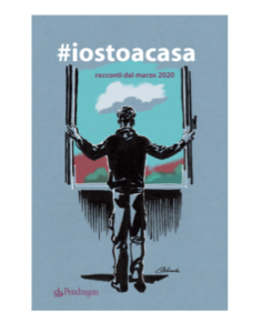 #iorestoacasa.Marzo 2020 Il primo libro di racconti sull’epidemia covid-19 ad arrivare in libreria