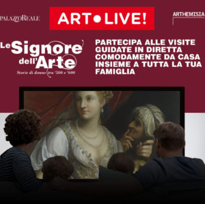 “Le Signore dell’Arte” > 5 nuovi appuntamenti online in diretta dalla mostr