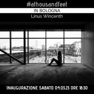 #athousandfeet: mostra Personale di Linus Wincenth
