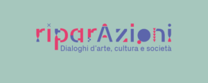  riparAzioni: dialoghi d’arte, cultura e società