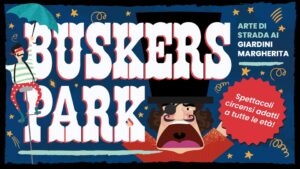 Buskers Park: arte di strada ai Giardini Margherita