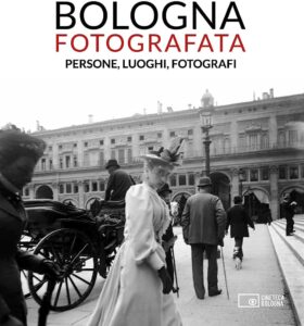 Bologna fotografata. Persone, luoghi e fotografi alla Libreria Nanni per aMa Bologna