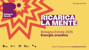 Bologna Estate 2025. Energia Creativa