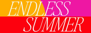 ENDLESS SUMMER