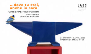 dove tu stai, anche io sarò di Giuseppe Pietroniro a LABS Contemporary Art